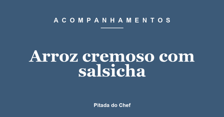 Arroz cremoso com salsicha