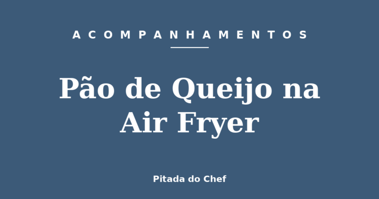 Pão de Queijo na Air Fryer