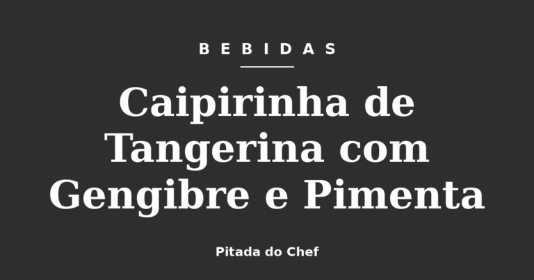 Caipirinha de Tangerina com Gengibre e Pimenta