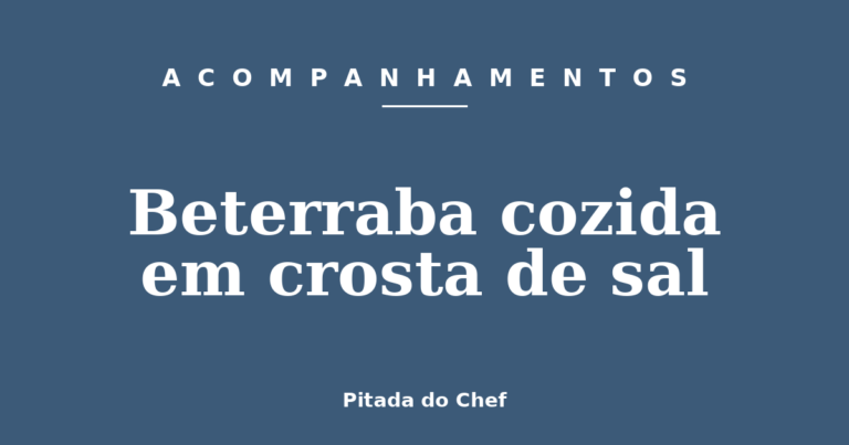 Beterraba cozida em crosta de sal