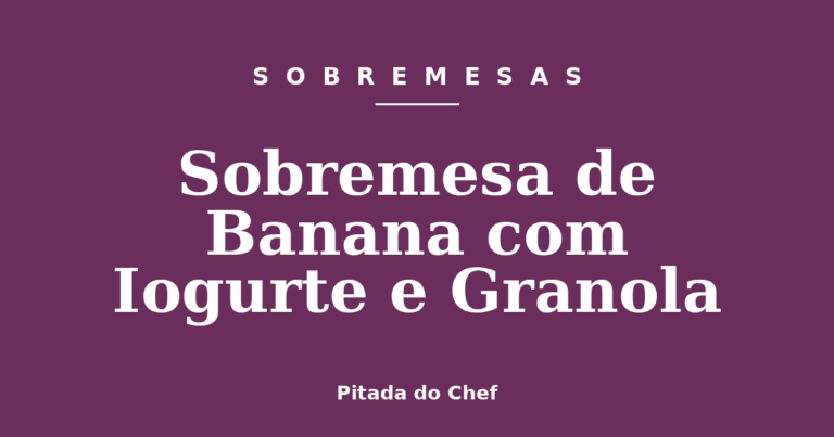 Sobremesa de Banana com Iogurte e Granola
