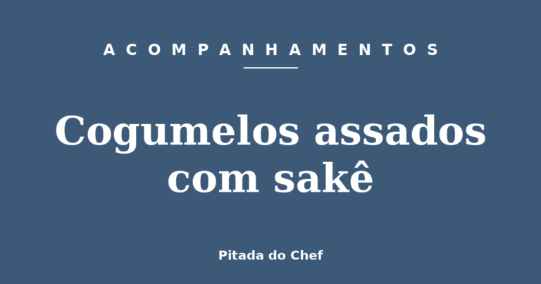 Cogumelos assados com sakê
