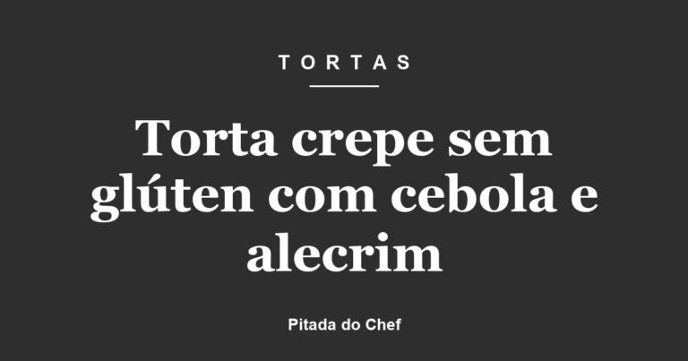 Torta crepe sem glúten com cebola e alecrim