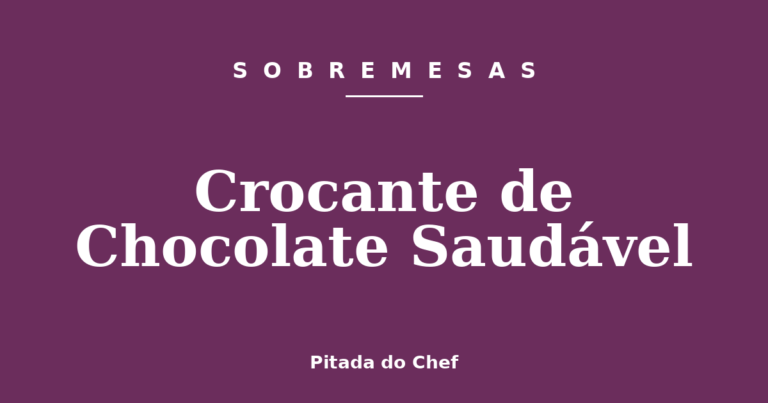 Crocante de Chocolate Saudável