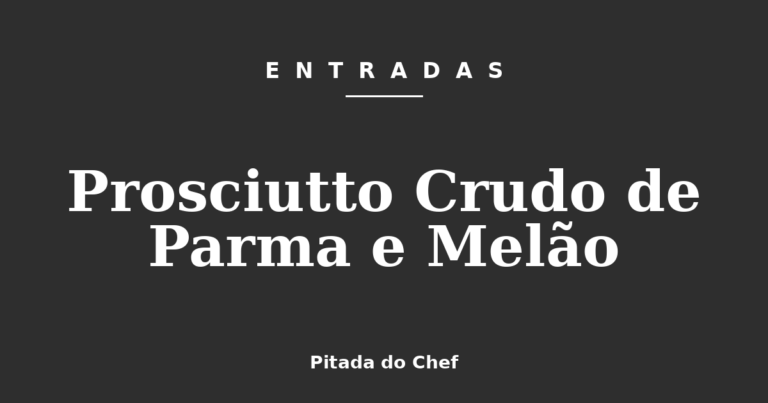 Prosciutto Crudo de Parma e Melão