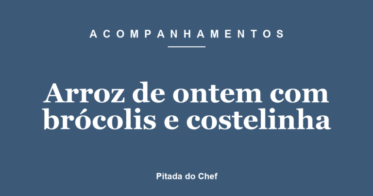 Arroz com Brócolis e Costelinha