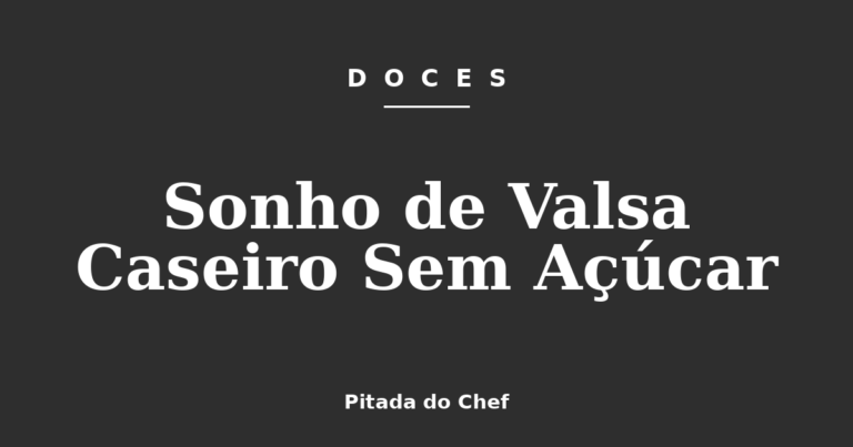 Sonho de Valsa Caseiro Sem Açúcar