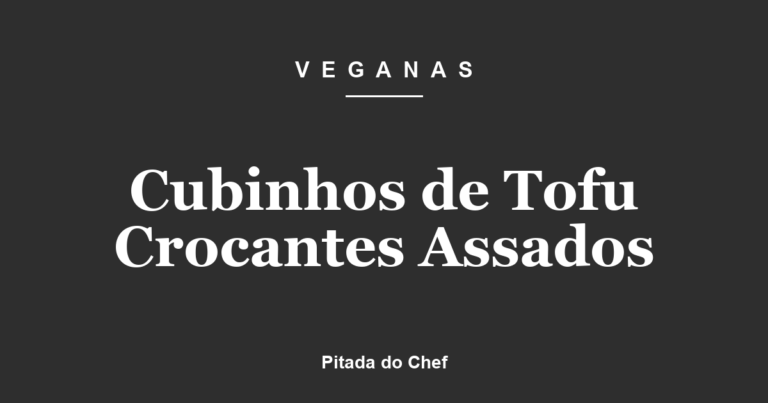 Cubinhos de Tofu Crocantes Assados