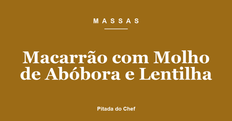 Macarrão com Molho de Abóbora e Lentilha