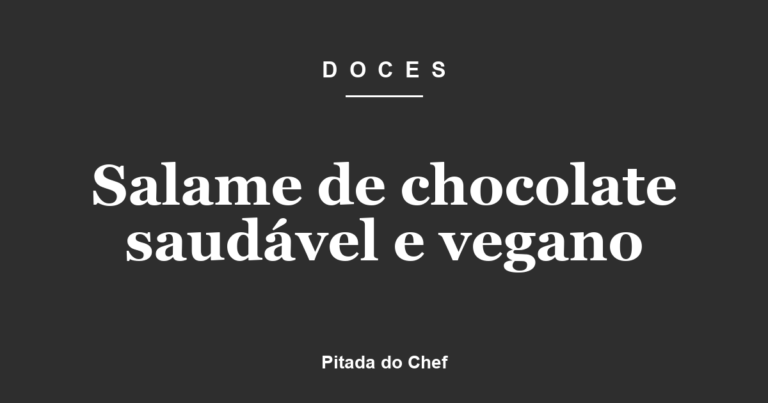 Salame de chocolate saudável e vegano