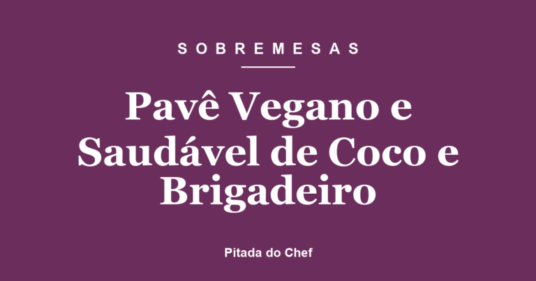 Pavê Vegano e Saudável de Coco e Brigadeiro