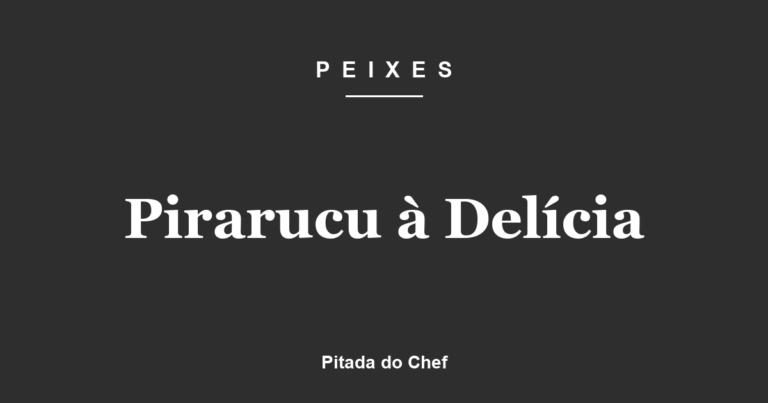 Pirarucu à Delícia