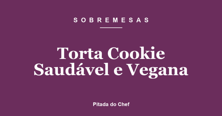 Torta Cookie Saudável e Vegana
