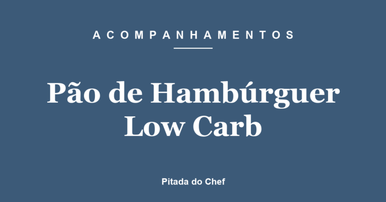 Pão de Hambúrguer Low Carb