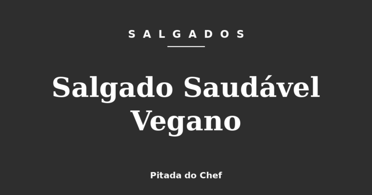 Salgado Saudável Vegano