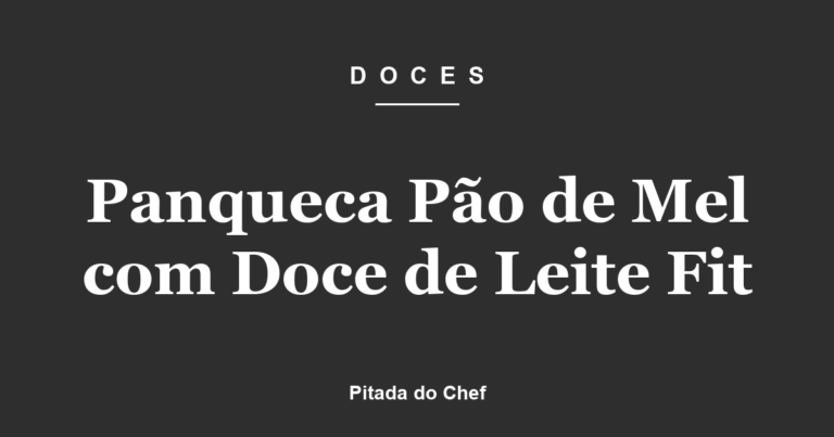 Panqueca Pão de Mel com Doce de Leite Fit