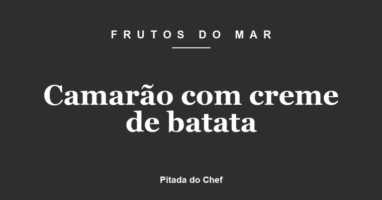 Camarão com creme de batata