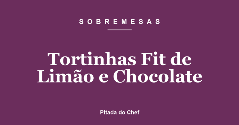 Tortinhas Fit de Limão e Chocolate