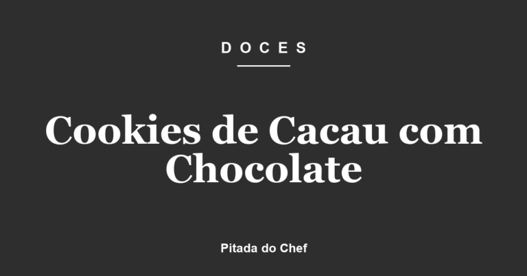 Cookies de Cacau com Chocolate