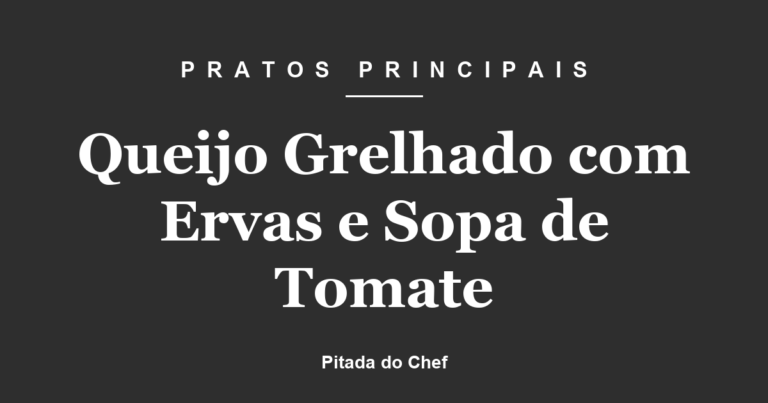 Queijo Grelhado com Ervas e Sopa de Tomate
