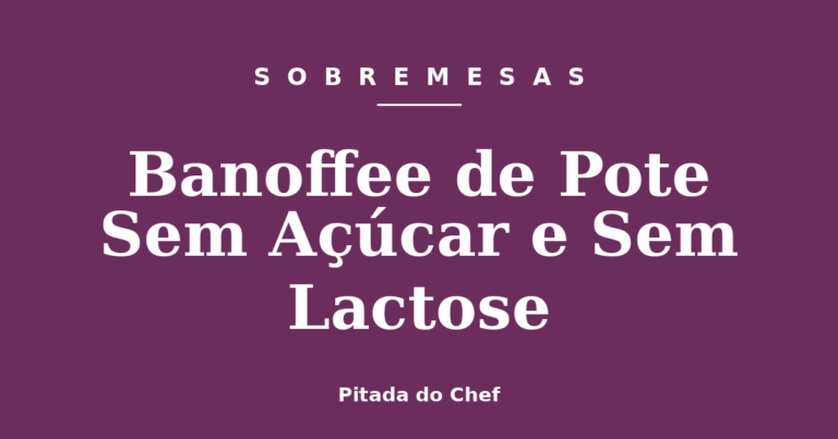 Banoffee de Pote Sem Açúcar e Sem Lactose