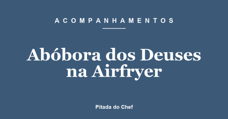 Abóbora dos Deuses na Airfryer