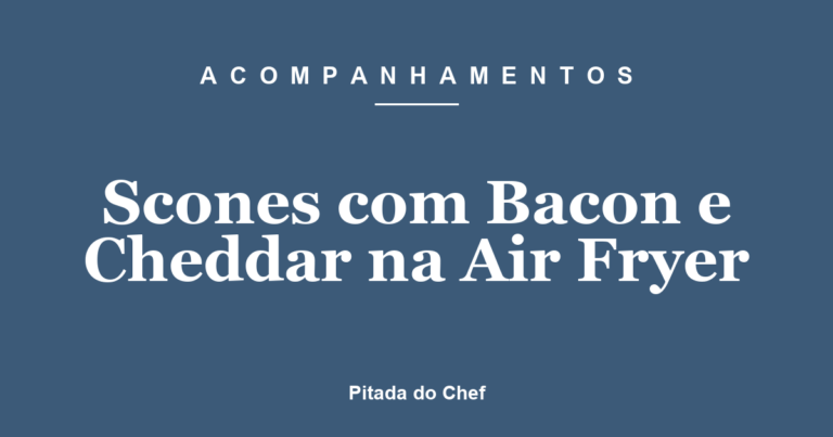 Scones com Bacon e Cheddar na Air Fryer