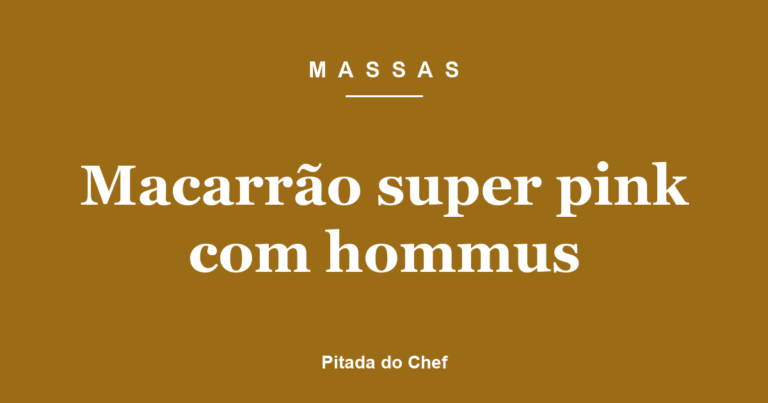 Macarrão super pink com hommus
