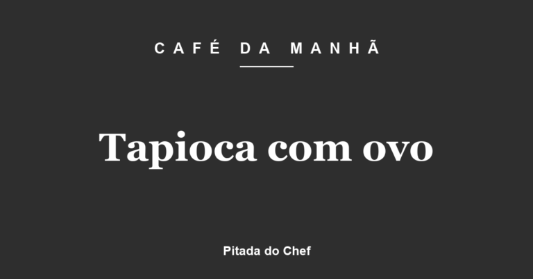 Tapioca com ovo