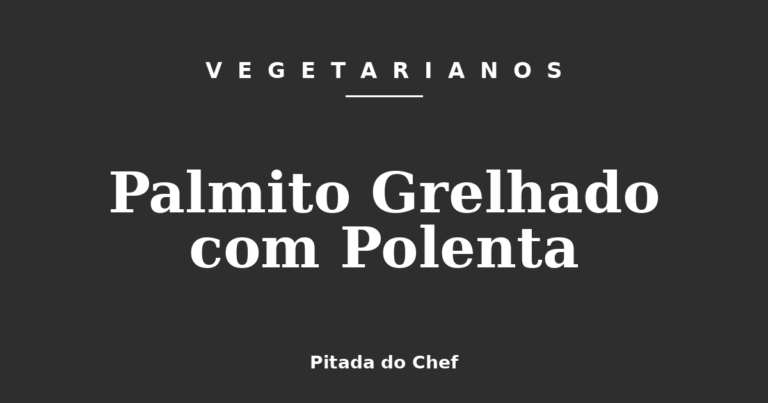 Palmito Grelhado com Polenta