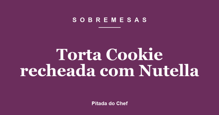 Torta Cookie recheada com Nutella
