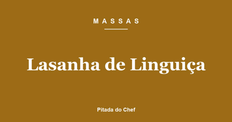 Lasanha de Linguiça