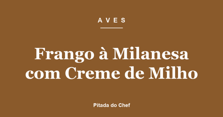 Frango à Milanesa com Creme de Milho
