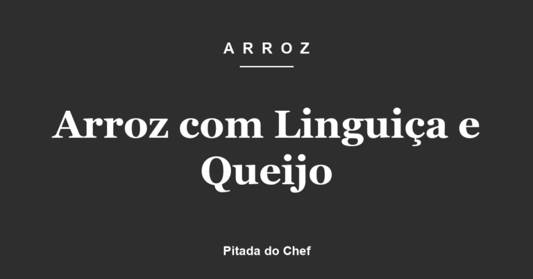 Arroz com Linguiça e Queijo