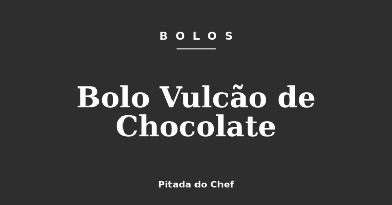Bolo Vulcão de Chocolate
