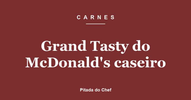 Grand Tasty do McDonald’s caseiro