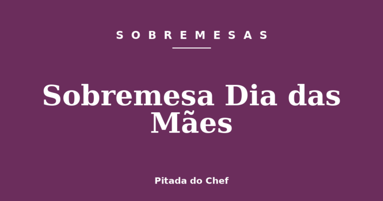 Sobremesa Dia das Mães