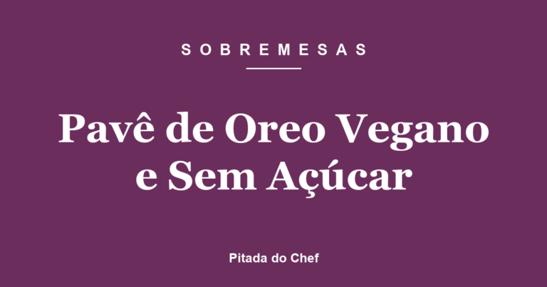 Pavê de Oreo Vegano e Sem Açúcar