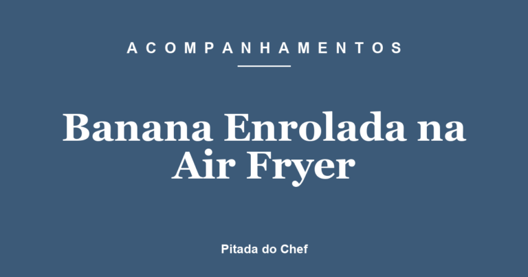 Banana Enrolada na Air Fryer