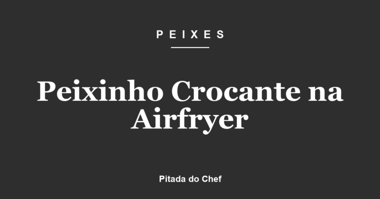 Peixinho Crocante na Airfryer