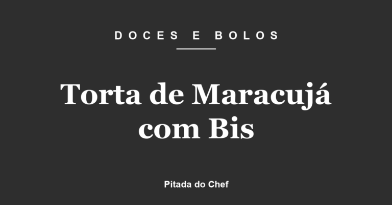 Torta de Maracujá com Bis