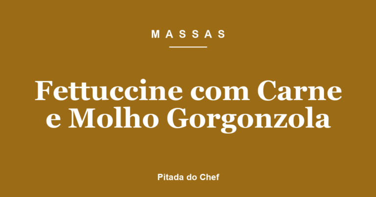 Fettuccine com Carne e Molho Gorgonzola