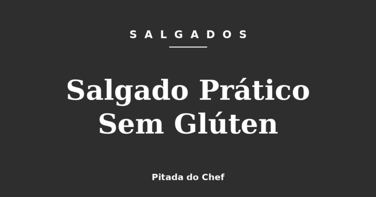 Salgado Prático Sem Glúten