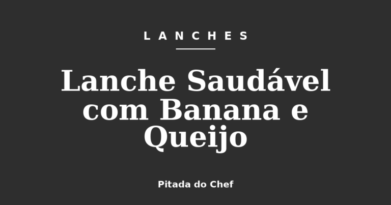 Lanche Saudável com Banana e Queijo