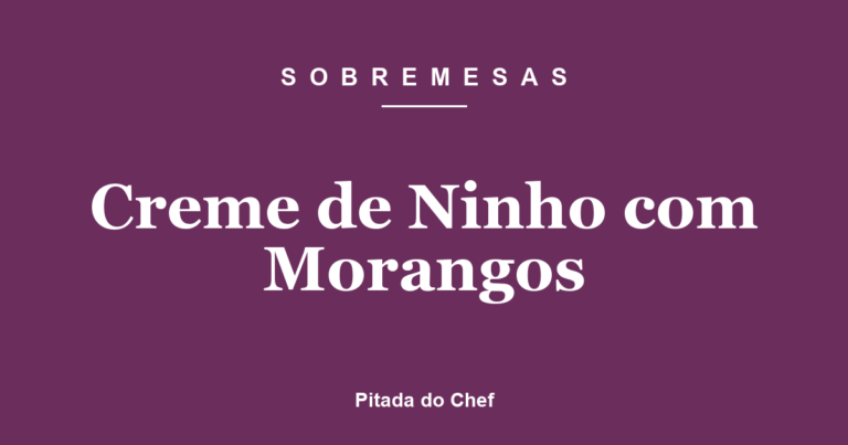 Creme de Ninho com Morangos