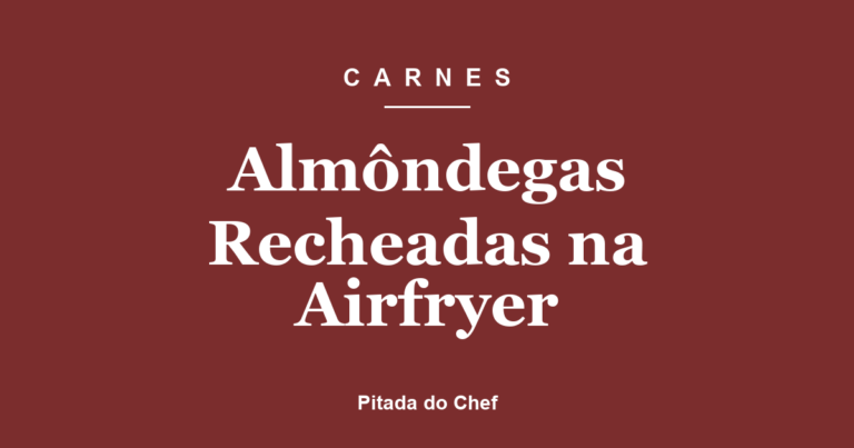 Almôndegas Recheadas na Airfryer
