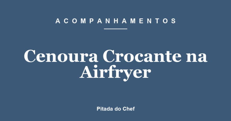 Cenoura Crocante na Airfryer