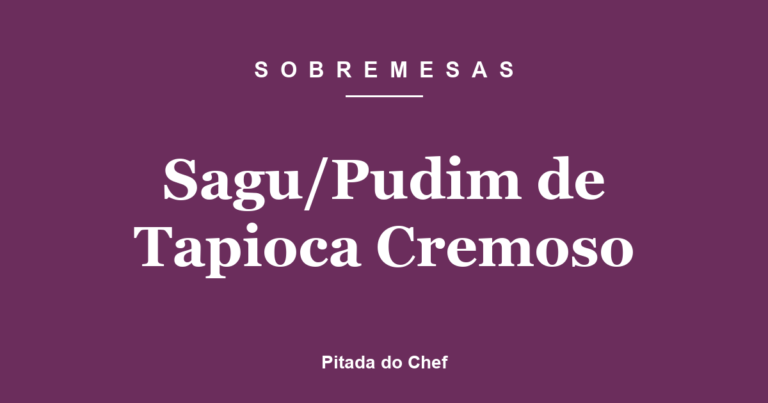 Sagu/Pudim de Tapioca Cremoso