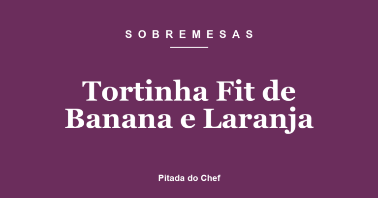 Tortinha Fit de Banana e Laranja
