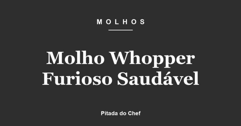 Molho Whopper Furioso Saudável
